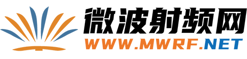 微波射頻網 - 微波射頻產學研技術交流平臺 | 5G無線通信、微波射頻、衛星通信、雷達、半導體